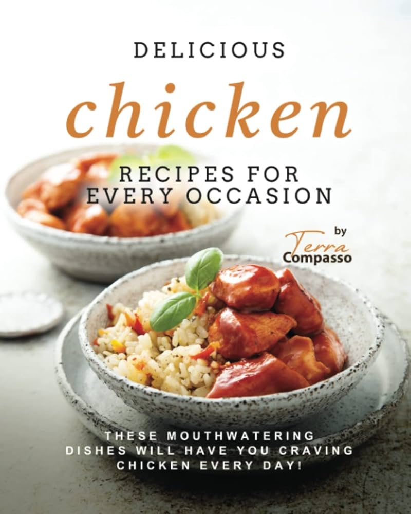 Chicken Recipes: Delicious Dishes for Every Occasion